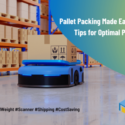 Pallet Packing Made Easy-Essential Tips for Optimal Pallet Loading