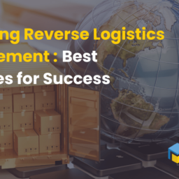 Mastering Reverse Logistics Improvement Best Practices for Success