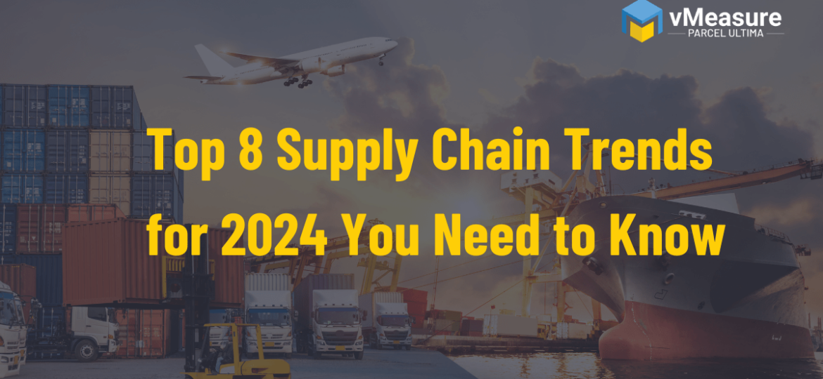 Top 8 Supply Chain Trends for 2024 You Need to Know