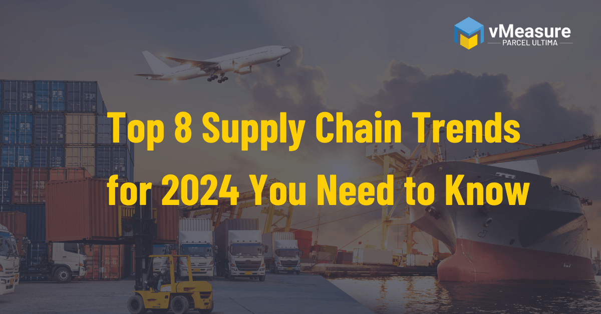Top 8 Supply Chain Trends for 2024 You Need to Know